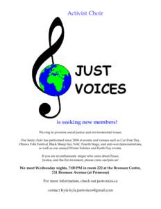 Activist Choir  is seeking new members! We sing to promote social justice and environmental issues. Our feisty choir has performed since 2004 at events and venues such as Car-Free Day, Ottawa Folk Festival, Black Sheep I