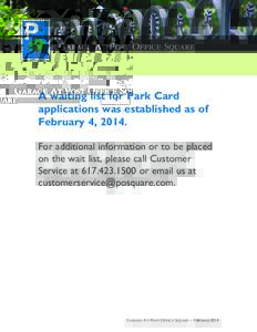 Garage At Post Office Square  A waiting list for Park Card applications was established as of February 4, 2014. For additional information or to be placed