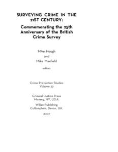 SURVEYING CRIME IN THE 21ST CENTURY: Commemorating the 25th Anniversary of the British Crime Survey Mike Hough