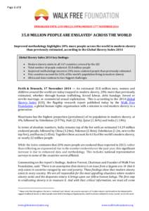 Page 1 of 3  EMBARGOED UNTIL 2359 HRS (11.59PM) MONDAY 17TH NOVEMBER[removed]MILLION PEOPLE ARE ENSLAVED1 ACROSS THE WORLD Improved methodology highlights 20% more people across the world in modern slavery