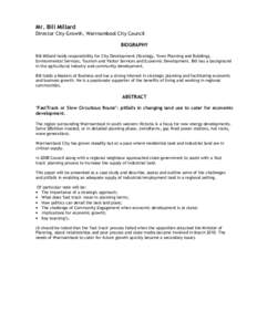 Mr. Bill Millard Director City Growth, Warrnambool City Council BIOGRAPHY Bill Millard holds responsibility for City Development (Strategy, Town Planning and Building), Environmental Services, Tourism and Visitor Service
