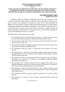 PRESS INFORMATION BUREAU GOVERNMENT OF INDIA ****** INDIA AND THE GOVERNMENT OF REPUBLIC OF MACEDONIA SIGNED AN AGREEMENT FOR THE AVOIDANCE OF DOUBLE TAXATION AND THE PREVENTION OF FISCAL EVASION WITH RESPECT TO TAXES ON