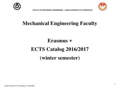 FACULTY OF MECHANICAL ENGINEERING – LUBLIN UNIVERSITY OF TECHNOLOGY  Mechanical Engineering Faculty Erasmus + ECTS Catalogwinter semester)