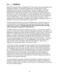 8.0  INSURANCE Quail Run is required under the Declaration of Trust to carry insurance coverage for the Association’s property. The policies are Broad Form, including limits of 100%