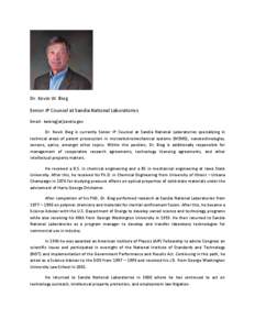 Dr. Kevin W. Bieg Senior IP Counsel at Sandia National Laboratories Email: kwbieg[at]sandia.gov Dr. Kevin Bieg is currently Senior IP Counsel at Sandia National Laboratories specializing in technical areas of patent pros
