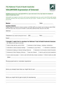 The National Trust of South Australia  VOLUNTEER Expression of Interest PLEASE print out, fill in and post OR fill in, scan and email or fax. See below for details of where to send your form. Information you supply on th