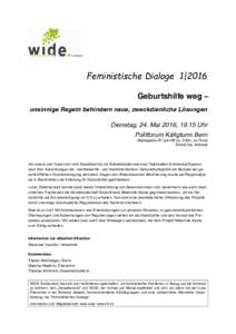 Feministische Dialoge 1|2016 Geburtshilfe weg – unsinnige Regeln behindern neue, zweckdienliche Lösungen Dienstag, 24. Mai 2016, 19.15 Uhr Politforum Käfigturm Bern