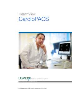 HealthView  CardioPACS Cardiovascular Information Systems www.lumedx.com • 