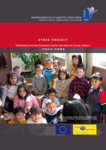 ETUCE PROJECT “Developing non-discriminatory quality education for Roma children” Тhis project has been funded with the contribution from the European Community Action Programme to combat discrimination