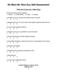 No More Mr. Nice Guy Self-Assessment Find out if you are a Nice Guy Circle the answer that best applies: 1 = Never 2 = Occasionally 3 = Often  4 = Always