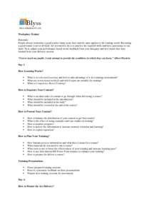 Workplace Trainer Rationale People always remember a good teacher many years later and the same applies to the training world. Becoming a good trainer is not at all hard. All you need to do is to practice the required sk