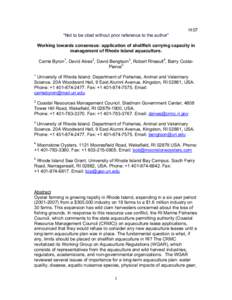 H:07 “Not to be cited without prior reference to the author” Working towards consensus: application of shellfish carrying capacity in management of Rhode Island aquaculture. Carrie Byron1, David Alves2, David Bengtso