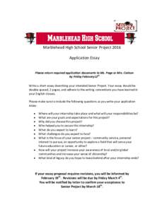 Marblehead High School Senior Project 2016 Application Essay Please return required application documents to Ms. Page or Mrs. Carlson by Friday February12th Write a short essay describing your intended Senior Project. Yo