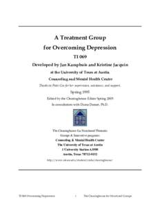 A Treatment Group for Overcoming Depression TI 069 Developed by Jan Kamphuis and Kristine Jacquin at the University of Texas at Austin Counseling and Mental Health Center