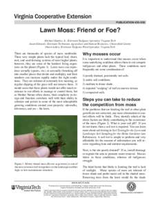 publication[removed]Lawn Moss: Friend or Foe? Michael Goatley, Jr., Extension Turfgrass Specialist, Virginia Tech Susan Edwards, Extension Technician, Agriculture and Natural Resources, Chesterfield County Shawn Askew, 