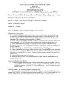 NEBRASKA COALITION FOR VICTIMS OF CRIME MINUTES September 19, 2013 Lincoln Child Advocacy Center 5025 Garland Street, Lincoln, NE CONFERENCE CALL INFORMATION: ([removed]and attendee code: [removed]#