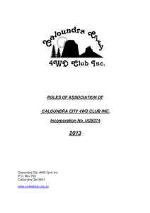 RULES OF ASSOCIATION OF  CALOUNDRA CITY 4WD CLUB INC. Incorporation No. IA29374  2013