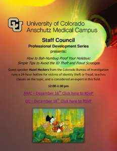 Staff Council Professional Development Series presents: How to Bah-Humbug Proof Your Holidays: Simple Tips to Avoid the ID Theft and Fraud Scrooges Guest speaker Hazel Heckers from the Colorado Bureau of Investigation