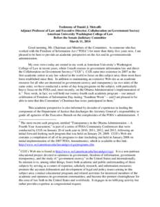 Testimony of Daniel J. Metcalfe Adjunct Professor of Law and Executive Director, Collaboration on Government Secrecy American University Washington College of Law Before the Senate Judiciary Committee March 11, 2014 Good