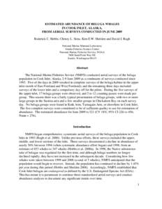 ESTIMATED ABUNDANCE OF BELUGA WHALES IN COOK INLET, ALASKA, FROM AERIAL SURVEYS CONDUCTED IN JUNE 2009 Roderick C. Hobbs, Christy L. Sims, Kim E.W. Shelden and David J. Rugh National Marine Mammal Laboratory Alaska Fishe