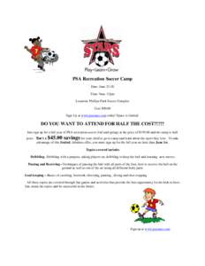 PSA Recreation Soccer Camp Date: June[removed]Time: 9am -12pm Location: Phillips Park Soccer Complex Cost $90.00 Sign Up at www.psastars.com today! Space is limited.