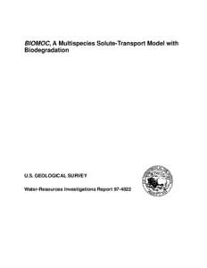 BIOMOC, A Multispecies Solute-Transport Model with Biodegradation U.S. GEOLOGICAL SURVEY Water-Resources Investigations Report[removed]