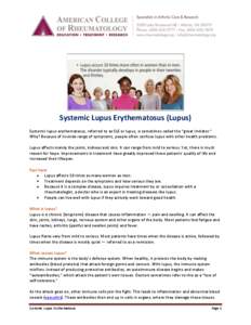 Systemic Lupus Erythematosus (Lupus) Systemic lupus erythematosus, referred to as SLE or lupus, is sometimes called the “great imitator.” Why? Because of its wide range of symptoms, people often confuse lupus with ot