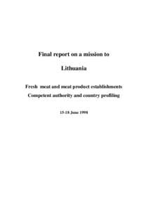 Final report on a mission to Lithuania Fresh meat and meat product establishments Competent authority and country profiling[removed]June 1998
