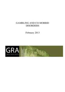 GAMBLING AND CO-MORBID DISORDERS February 2013 Gambling Research Australia (GRA) is a partnership between the Commonwealth, State and Territory Governments to initiate and manage a national gambling research program str