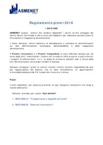 Regolamento premi 2016 I EDIZIONE ASMENET premia comuni che rendono disponibili i servizi on-line sviluppati dal Centro Servizi Territoriale e che si sono contraddistinti per realizzare concrete azioni di Innovazione e T