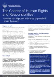 The Charter of Human Rights and Responsibilities > S ection 26 – Right not to be tried or punished more than once Scope of the right The purpose of this right is to ensure fairness to the