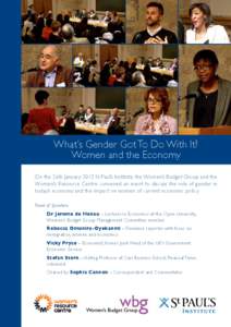 What’s Gender Got To Do With It? Women and the Economy On the 26th January 2015 St Paul’s Institute, the Women’s Budget Group and the Women’s Resource Centre convened an event to discuss the role of gender in tod
