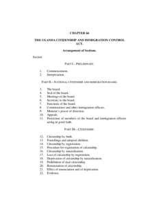 CHAPTER 66 THE UGANDA CITIZENSHIP AND IMMIGRATION CONTROL ACT. Arrangement of Sections. Section PART I—PRELIMINARY.