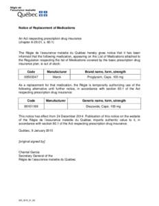 Notice of Replacement of Medications  An Act respecting prescription drug insurance (chapter A-29.01, sThe Régie de l’assurance maladie du Québec hereby gives notice that it has been informed that the followi