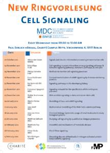 New Ringvorlesung Cell Signaling Every Wednesday from 09:00 to 10:00 AM Paul Ehrlich hörsaal, Charité Campus Mitte, Virchowweg 4, 10117 Berlin Date