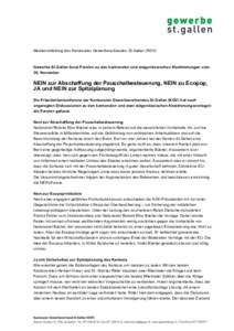 Medienmitteilung des Kantonalen Gewerbeverbandes St.Gallen (KGV)  Gewerbe St.Gallen fasst Parolen zu den kantonalen und eidgenössischen Abstimmungen vom 30. November  NEIN zur Abschaffung der Pauschalbesteuerung, NEIN z