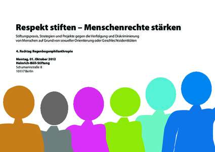 Respekt stiften – Menschenrechte stärken Stiftungspraxis, Strategien und Projekte gegen die Verfolgung und Diskriminierung von Menschen auf Grund von sexueller Orientierung oder Geschlechtsidentitäten 4. Fachtag Rege