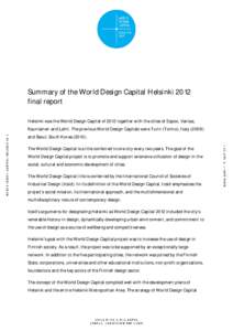 Summary of the World Design Capital Helsinki 2012 final report Helsinki was the World Design Capital of 2012 together with the cities of Espoo, Vantaa, Kauniainen and Lahti. The previous World Design Capitals were Turin 