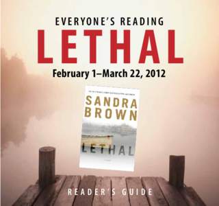 E V E RYON E ’ S R E A D I N G  LETHAL February 1–March 22, 2012  READER’S GUIDE