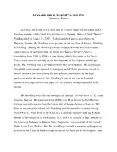 BERNARD ERICK “BERNIE” NORDLING Lawrence, Kansas Last year, the Tenth Circuit lost one of its most respected advocates and a founding member of the Tenth Circuit Historical Society. Bernard Erick “Bernie” Nordlin