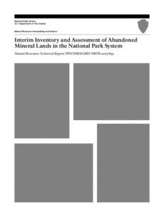 National Park Service U.S. Department of the Interior Natural Resource Stewardship and Science Interim Inventory and Assessment of Abandoned Mineral Lands in the National Park System