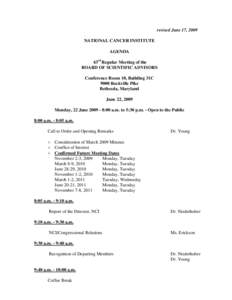 revised June 17, 2009 NATIONAL CANCER INSTITUTE AGENDA 43rd Regular Meeting of the BOARD OF SCIENTIFIC ADVISORS Conference Room 10, Building 31C