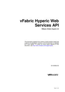 vFabric Hyperic Web Services API VMware vFabric Hyperic 5.0 This document supports the version of each product listed and supports all subsequent versions until the document is replaced