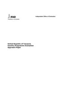 Independent Office of Evaluation  United Republic of Tanzania Country Programme Evaluation Approach Paper