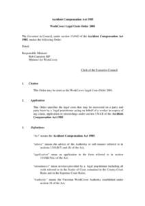 Accident Compensation Act 1985 WorkCover Legal Costs Order 2001 The Governor in Council, under section 134AG of the Accident Compensation Act 1985, makes the following Order: Dated: