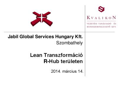 Jabil Global Services Hungary Kft. Szombathely Lean Transzformáció R-Hub területen[removed]március 14.