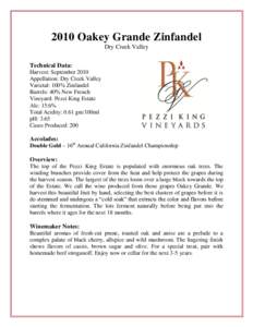 2010 Oakey Grande Zinfandel Dry Creek Valley Technical Data: Harvest: September 2010 Appellation: Dry Creek Valley Varietal: 100% Zinfandel