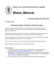 FAMILY AND COMMUNITY DEVELOPMENT COMMITTEE  MEDIA RELEASE From Ms Georgie Crozier MP, Chair 21 August 2012 Submission deadline extended for child abuse Inquiry