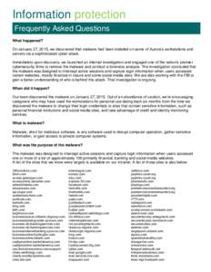 Information protection Frequently Asked Questions What happened? On January 27, 2015, we discovered that malware had been installed on some of Aurora’s workstations and servers via a sophisticated cyber attack. Immedia