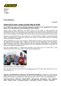 Presse-Mitteilung 5. Juni 2013 Erzberg 2013: Erster, Zweiter & Dritter Platz für KLIM! Wer ist KLIM? Das fragen sich viele Off-Road Interessierte nachdem die drei Erstplatzierten des Erzberg Rodeos 2013 in Bekleidung de